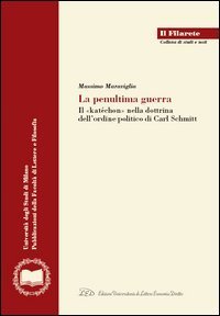 La penultima guerra. Il concetto di &laquo;kat&eacute;chon&raquo; nella dottrina dell'ordine politico di Carl Schmitt