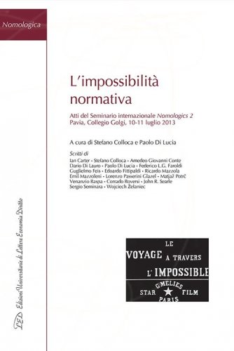 L'impossibilit&agrave; normativa. Atti del Seminario internazionale Nomologics 2 (Pavia, 10-11 luglio 2013)