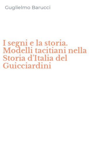 I segni e la storia. Modelli tacitiani nella Storia d'Italia del Guicciardini