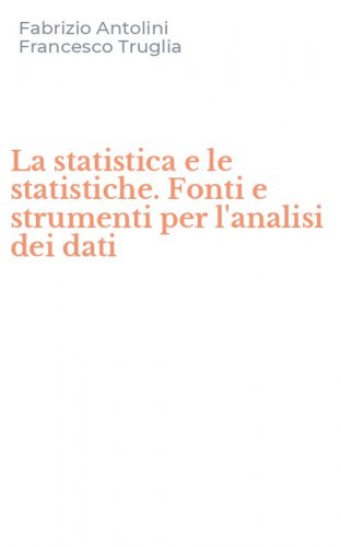 La statistica e le statistiche. Fonti e strumenti per l'analisi dei dati