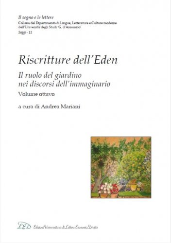 Riscritture dell'Eden. Il ruolo del giardino nei discorsi dell'immaginario. Ediz. italiana e inglese