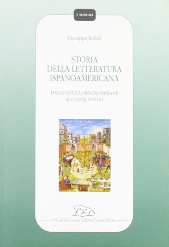 Storia della letteratura ispanoamericana. Dalle civilt&agrave; precolombiane ai giorni nostri