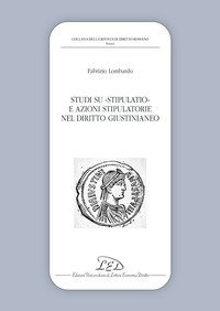 Studi su stipulatio e azioni stipulatorie nel diritto giustinianeo