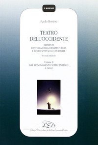 Teatro dell'Occidente. Elementi di storia della drammaturgia e dello spettacolo teatrale