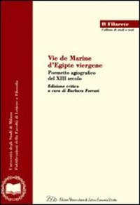 Vie de Marine d'Egipte vierg&egrave;ne. Poemetto agiografico del XIII secolo