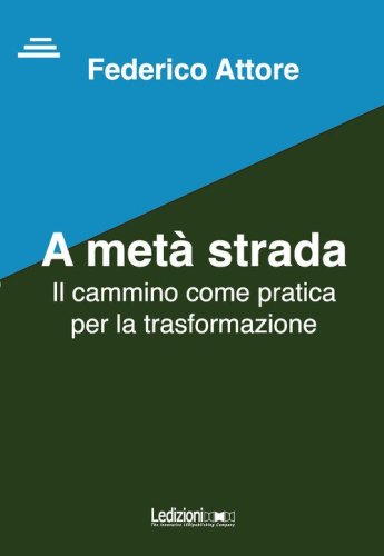 A met&agrave; strada. Il cammino come pratica per la trasformazione