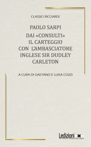 Dai &laquo;Consulti&raquo; il carteggio con l'ambasciatore inglese Sir Dudley Carleton
