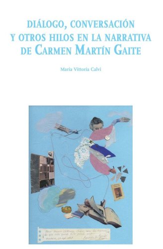 Di&aacute;logo, conversaci&oacute;n y otros hilos en la narrativa de Carmen Mart&iacute;n Gaite
