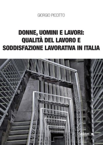Donne, uomini e lavori: qualit&agrave; del lavoro e soddisfazione lavorativa in Italia