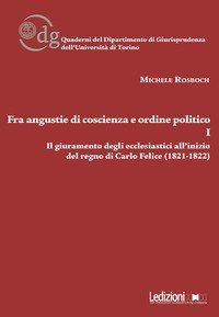 Fra angustie di coscienza e ordine politico. Il giuramento degli ecclesiastici all'inizio del regno di Carlo Felice (1821-1822)