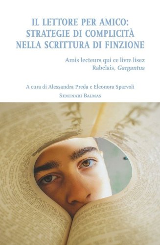 Il lettore per amico. Strategie di complicit&agrave; nella scrittura di finzione