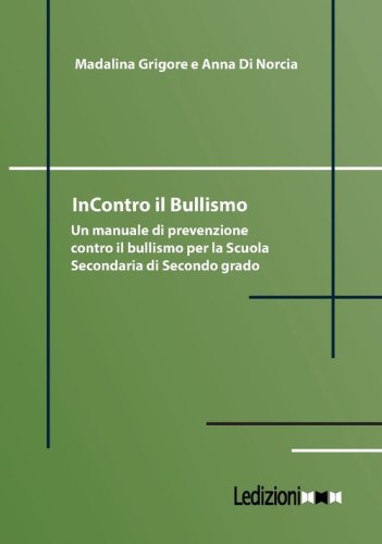 InContro il bullismo. Un manuale di prevenzione contro il bullismo per la Scuola Secondaria di Secondo grado