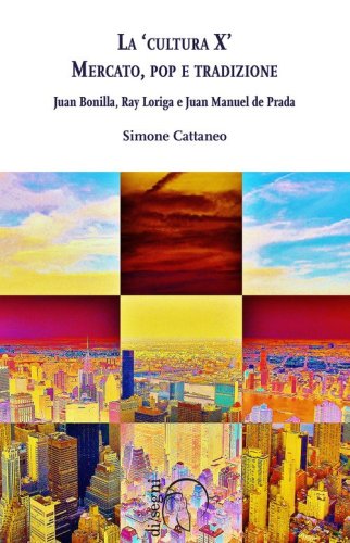 La &laquo;cultura X&raquo;. Mercato, pop e tradizione. Juan Bonilla, Ray Loriga e Juan Manuel de Prada