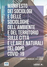Manifesto dei sociologi e delle sociologhe dell'ambiente e del territorio sulle citt&agrave; e le aree naturali del dopo Covid-19