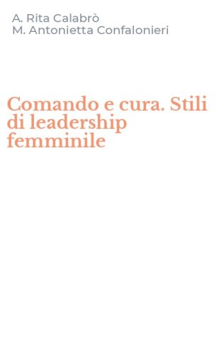 Comando e cura. Stili di leadership femminile