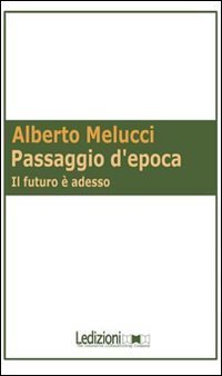 Passaggio d'epoca. Il futuro &egrave; adesso