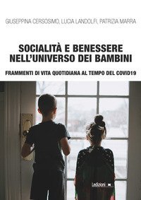 Socialit&agrave; e benessere nell'universo dei bambini. Frammenti di vita quotidiana al tempo del Covid 19