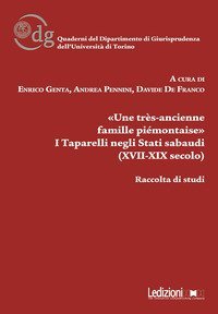 &laquo;Une tr&egrave;s-ancienne famille pi&eacute;montaise&raquo;. I Taparelli negli Stati sabaudi (XVII-XIX secolo)