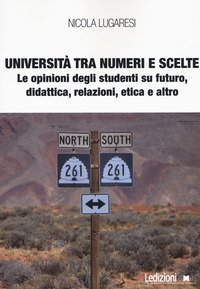 Universit&agrave; tra numeri e scelte. Le opinioni degli studenti su futuro, didattica, relazioni, etica e altro