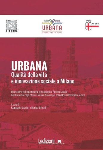 Urbana. Qualit&agrave; della vita e innovazione sociale a Milano