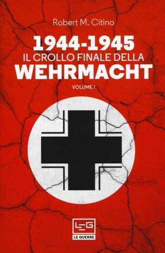 1944-1945: il crollo finale della Wehramcht