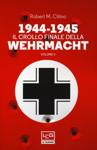 1944-1945: il crollo finale della Wehramcht