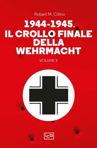 1944-1945: il crollo finale della Wehramcht