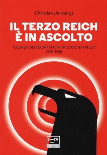 Il Terzo Reich &egrave; in ascolto. I segreti dei decrittatori di codici di Hitler (1939-1945)