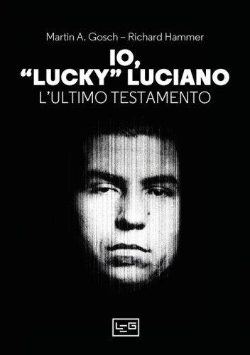 Io, &laquo;Lucky&raquo; Luciano. L'ultimo testamento