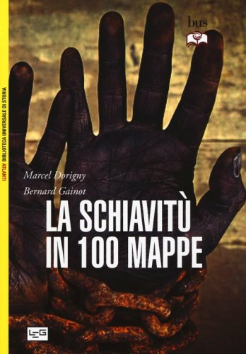 La schiavit&ugrave; in 100 mappe