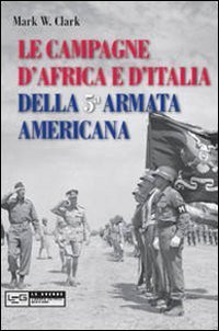 Le campagne d'Africa e d'Italia della 5&ordf; Armata americana