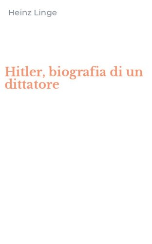 Hitler, biografia di un dittatore
