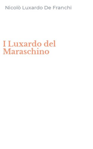 I Luxardo del Maraschino