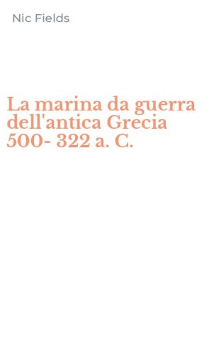La marina da guerra dell'antica Grecia 500-322 a. C.
