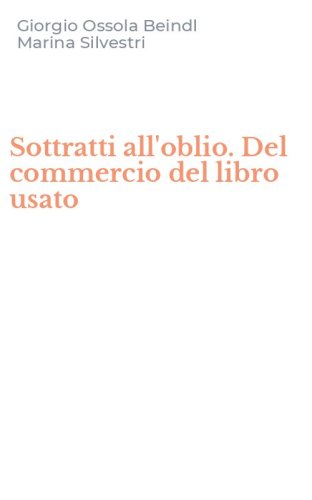 Sottratti all'oblio. Del commercio del libro usato