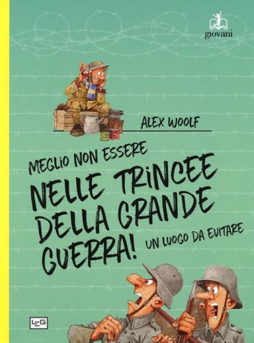 Meglio non essere nelle trincee della Grande Guerra! Un luogo da evitare