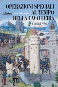 Operazioni speciali nell'et&agrave; della cavalleria 1100-1500