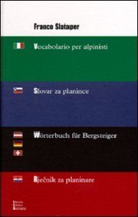Vocabolario per alpinisti-Slovar za planince-W&ouml;rterbuch f&uuml;r Bergsteiger-Rjecnik za planinare