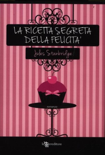 La ricetta segreta della felicit&agrave;
