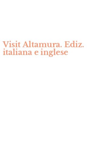 Visit Altamura. Ediz. italiana e inglese