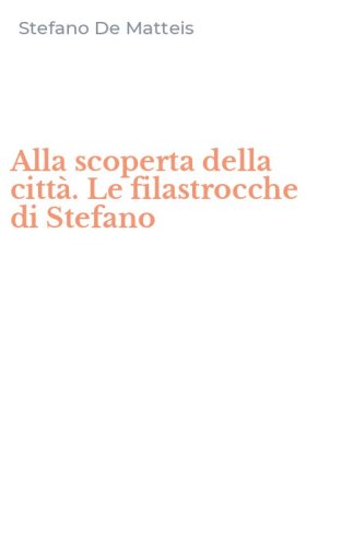 Alla scoperta della citt&agrave;. Le filastrocche di Stefano