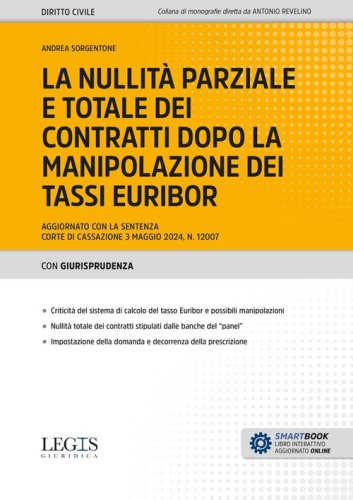 La nullit&agrave; parziale e totale dei contratti dopo la manipolazione dei tassi Euribor. Aggiornato con la sentenza Corte di Cassazione 3 maggio 2024, n. 12007