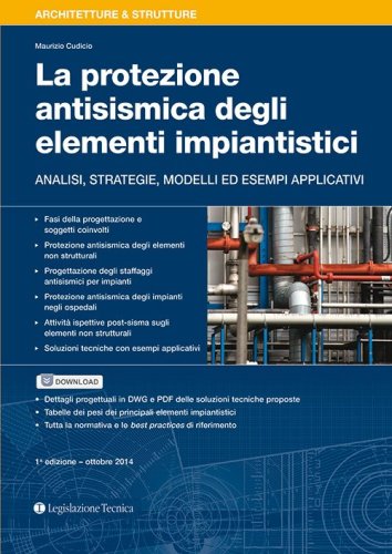 La protezione antisismica degli elementi impiantistici. Analisi, strategie, modelli ed esempi applicativi