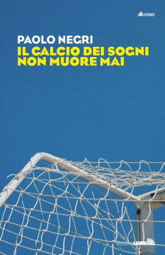 Il calcio dei sogni non muore mai