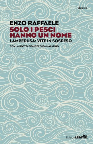 Solo i pesci hanno un nome. Enza Malatino, cuore e cure a Lampedusa