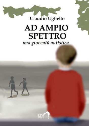 Ad ampio spettro (Una giovent&ugrave; autistica)