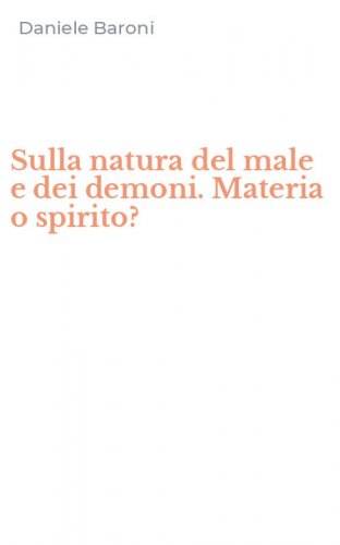 Sulla natura del male e dei demoni. Materia o spirito?