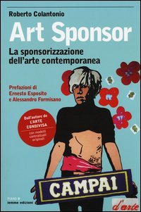 Art sponsor. La sponsorizzazione dell'arte contemporanea
