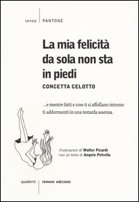 La mia felicit&agrave; da sola non sta in piedi
