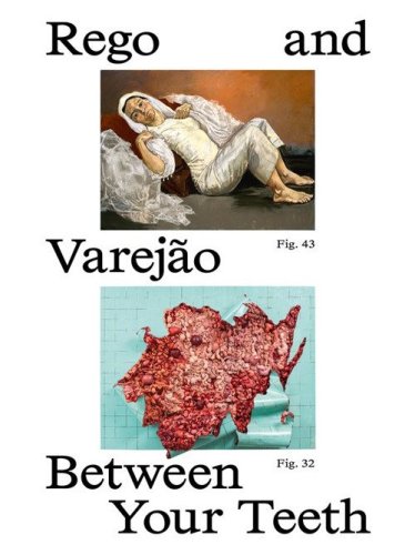 Paula Rego and Adriana Varej&atilde;o. Between your teeth